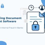 How a Banking Document Management Software with Audit Trails Helps Prevent Internal Fraud in Banks